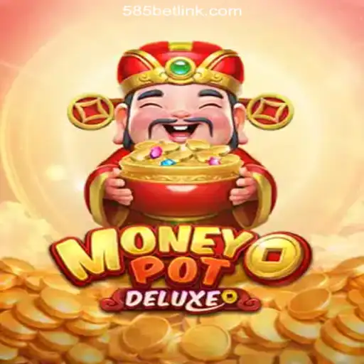 Exploring MoneyPotDELUXE: A Premier Gaming Experience on 585bet.COM